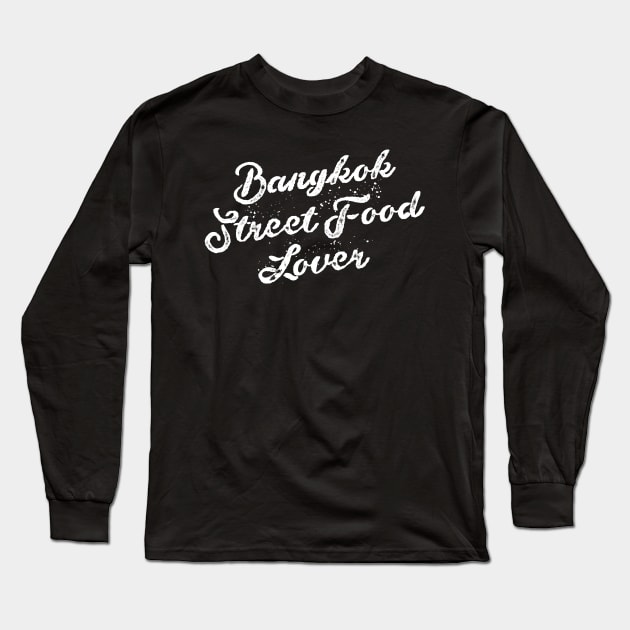 Bangkok Street Food Lover – Vacation Lover Long Sleeve T-Shirt by BlueTodyArt